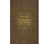 Tarocchi e magia. Il tesoro nascosto nelle immagini - 2017 - Spaz
