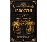 Tarocchi: Il libro sacro dei 22 Arcani Maggiori