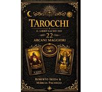 Tarocchi: Il libro sacro dei 22 Arcani Maggiori