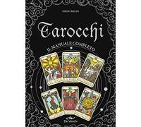 Tarocchi. Il manuale completo