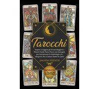 Tarocchi Impara a Leggere gli Arcani Maggiori e Minori Guida Passo-Passo con Im