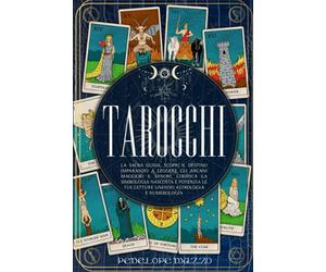 TAROCCHI: La Sacra Guida, Scopri il Destino Imparando A Leggere Gli Arcani Maggiori E Minori, Codifica La Simbologia Nascosta E Potenzia Le Tue Letture Unendo Astrologia e Numerologia