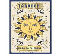 Tarocchi libro da Colorare: Libro da colorare per adulti per rilassarsi e alleviare lo stress, carte dei tarocchi pagine da colorare.