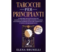 Tarocchi per Principianti: Il percorso 30-12-10 in italiano per leggere le 78 carte da zero: 30 giorni, 12 schemi con posizioni numerate, 10 letture commentate - funziona con qualsiasi mazzo