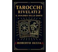 Tarocchi rivelati 2: il dialogo delle carte