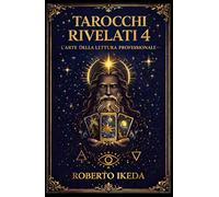Tarocchi rivelati 4: L’arte della lettura professionale