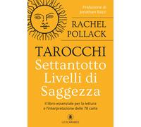 Tarocchi. Settantotto livelli di saggezza - Pollack Rachel