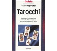 Tarocchi. Significato, interpretazione e metodo di consultazione degli arcani maggiori e minori