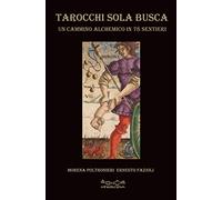 Tarocchi Sola Busca. Un cammino alchemico in 78 sentieri