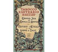 Tarocco esoterico egizio. Metodo di Etteilla e del Libro di Thot. Con 78 Carte