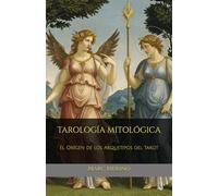 TAROLOGÍA MITOLÓGICA: El Orígen de los Arquetipos del Tarot