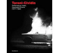 Taroni-Cividin. Performance, video, expanded cinema (1977-1984). Ediz. italiana e inglese