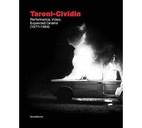 Taroni-Cividin. Performance, video, expanded cinema (1977-1984). Ediz. italiana e inglese