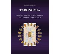 Taronomia. Principi, metodo e deontologia della pratica tarologica