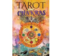 Tarot and Chakras: Release Your Energy and Emotional Blockages, Improve Your Vital Energy and Mood, and Heal Your Emotions with Therapeutic Tarot - Chakras Healing Book