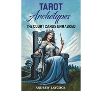 Tarot Archetypes: The Court Cards Unmasked
