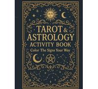 Tarot & Astrology Activity Book: Color The Signs Your Way