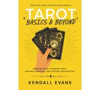 Tarot Basics & Beyond: A Modern Guide to Reading Tarot, Building Confidence, and Trusting Your Intuition