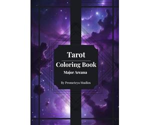 Tarot Coloring Book - Major Arcana: 22 Illustrated Cards with Upright & Reversed Meanings for Mindfulness and Creative Relaxation