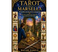 Tarot de Marsella: El jardín secreto de la conciencia: un camino simbólico para comprender y transformar la vida interior