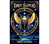Tarot Ejipcio: Sabiduría antigua para el mundo moderno