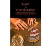 TAROT ET FLEURS DE BACH: Programme de Shadow Work. Se parler avec des fleurs et son tarot