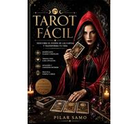 Tarot fácil: Los 22 Arcanos Mayores: aprende a interpretar las cartas con intuición, ejemplos y tiradas sencillas
