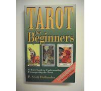 Tarot for Beginners: An Easy Guide to Understanding & Interpreting the Tarot: An Easy Guide to Understanding and Interpreting the Tarot