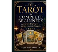 Tarot for Complete Beginners: A Simple Step-by-Step Guide to Reading Tarot with Confidence