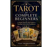 Tarot for Complete Beginners: A Simple Step-by-Step Guide to Reading Tarot with Confidence