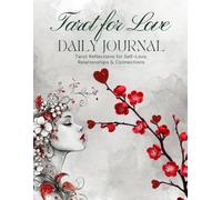 Tarot for Love Daily Journal: Tarot Reflections for Self-Love, Relationships & Connections