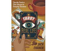 Tarot for Real Life: Use the Cards to Find Answers to Everyday Questions
