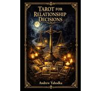 Tarot for Relationship Decisions: Making Clear Choices When Love Feels Uncertain