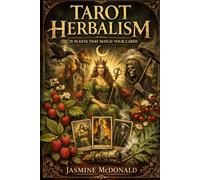TAROT HERBALISM: THE 78 PLANTS THAT MATCH YOUR CARDS