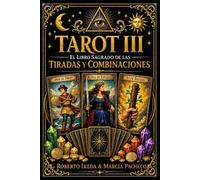 Tarot III: El libro sagrado de las tiradas y combinaciones
