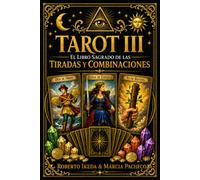 Tarot III: El libro sagrado de las tiradas y combinaciones