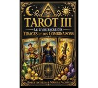Tarot III : Le livre sacré des tirages et des combinaisons