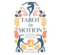 Tarot in Motion Handbook: Incarnare Saggezza con Movimento e Danza Healing