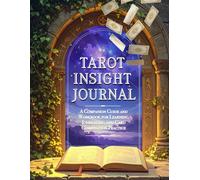 Tarot Insights Journal: A Companion Guide and Workbook for Learning, Journaling, and Card Combination Practice (Black & White Edition): Economical ... tarot workbook, prompts, and guide content.