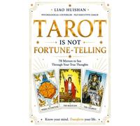 Tarot Is Not Fortune-Telling: 78 Mirrors to See Through Your True Thoughts