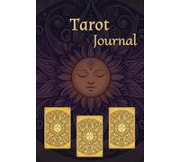 Tarot Journal: A Guided Daily Three-Card Spread Tracker with Space for Keywords, Interpretation, and Notes - Perfect for Beginners and Practitioners