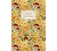 Tarot Journal: Cottagecore Mushroom-Themed Notebook to Record Readings, Track Your Spiritual Journey, and Deepen Your Tarot Practice - A Whimsical Gift for Tarot Lovers & Witches