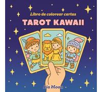 Tarot Kawaii - Libro de colorear cartas: Arcanos mayores y menores en versión adorable, cute y cozy
