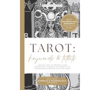 TAROT: Keywords & Titbits: A QUICK, EASY-TO-BROWSE GUIDE TO HELP YOU MASTER & INTEGRATE FAST THE WISDOM & MEANINGS OF THE TAROT