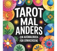 Tarot-Kunst zum Ausmalen - Entspannendes Ausmalbuch für Erwachsene mit einzigartigen Motiven