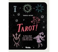 Tarot !: Le livre idéal pour apprendre à lire les cartes