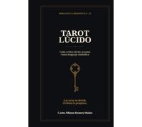 Tarot lúcido: Guía crítica de los arcanos como lenguaje simbólico