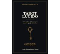 Tarot lúcido: Guía crítica de los arcanos como lenguaje simbólico