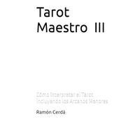 Tarot Maestro -III-: Cómo interpretar el Tarot incluyendo los Arcanos Menores