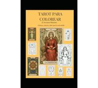 TAROT PARA COLOREAR: Colorea, conecta y deja que la carta hable